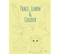 Trace, Learn & Colour Activity Book - Alphabet & Numbers 4+: Alphabet and Number Tracing Book for Kids Ages 4+ | Cute Animals, Objects, and Counting Activities.