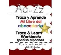 Trace & Learn My Abc's In Spanish: Traza Y Aprende Mi Libro Del Abecedario (Trace & Learn Workbooks) (Spanish Edition)