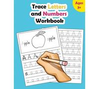 Trace Letters And Numbers Workbook: Learn How To Write Alphabet Upper And Lower Case And Numbers: 1
