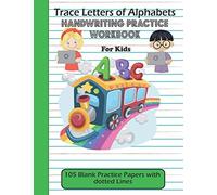 Trace Letters Of Alphabets Handwriting Practice Workbook For Kids: 105 Blank Practice Papers With Dotted Lines: Preschool Writing Workbook, Kindergarten And Kids Abc Print Handwriting Book