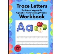 Trace Letters Workbook: Fruit And Vegetable Alphabet Handwriting Practice