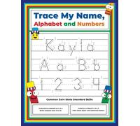 Trace My Name, Alphabet, and Numbers Workbook for Kayla: Letter and Number Tracing with Arrow Guides and Start Dots