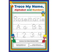 Trace My Name, Alphabet, and Numbers Workbook for Rosemarie: Letter and Number Tracing with Arrow Guides and Start Dots