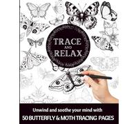 TRACE & RELAX BUTTERFLY AND MOTH TRACING PAGES | MEDITATIVE TRACING PAGES |: INK TRACING ADULT COLORING BOOK