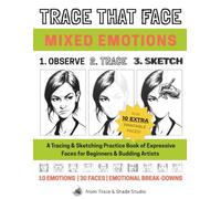 Trace That Face: Mixed Emotions: A Tracing & Sketching Practice Book of Expressive Faces for Beginners & Budding Artists