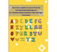 Trace the Alphabet: Learn to Write for Preschool and Kindergarten | A-Z Handwriting Workbook with Coloring & Fun Games