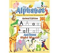 Trace The Alphabet Workbook: Letters Of The Alphabet And Sight Words (Animal Edition): Reading And Writing For Grades Pre-K And Kindergarten / Ages 3+