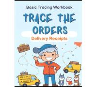 Trace the Orders: Delivery Receipt's: Early Handwriting Practice Workbook for Ages 3-6: Trace Letters and Numbers