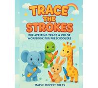 Trace the Strokes: Pre-Writing Trace & Color Workbook for Preschoolers: Build Fine Motor Skills & Handwriting Readiness - Fun Tracing and Coloring Pages for Ages 2-5