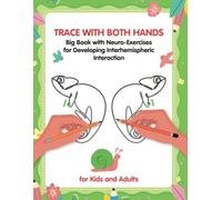Trace with Both Hands. Big Book with Neuro-Exercises for Developing Interhemispheric Interaction: Practice Workbook for Kids and Adults