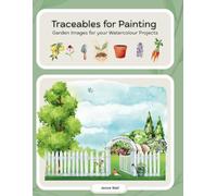 Traceables for Painting: Garden Images for your Watercolour Projects