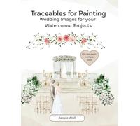 Traceables for Painting: Wedding Themed Images for your Watercolour Projects