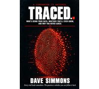 TRACED: Who's Using Your Data, Whether You'll Ever Know, and Why You Never Asked