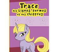 Tracer des lignes, des formes et des chiffres: Carnet d'activités pour les enfants en maternelle avec une licorne mignonne