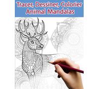 Tracer, Dessiner, Colorier: Animal Mandalas: Trace les lignes et révèle les images
