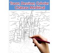 Tracer, Dessiner, Colorier: Château Médiéval: Trace les lignes et révèle les images