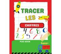 TRACER LES CHIFFRES :: Activités de Traçage et d'Écriture, Apprendre a compter et écrire les chiffres , Enfant de 3 à 5 ans, 70 pages