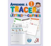 Tracer les lettres et les chiffres: Mon premier cahier d'écriture tout en couleur. Apprendre à manier le stylo/crayon, tracer les lignes, les lettres et les chiffres, colorier