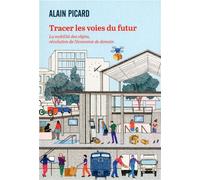 Tracer les voies du futur La mobilité des objets, révolution de l'économie de demain - Alain Picard - Debats Publics Editions - broché - Etude