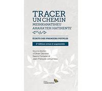Tracer un chemin 2e ed. ecrits des premiers peuples