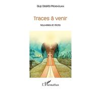 Traces à venir Nouvelles et récits - Guy Ossito Midiohouan - L'harmattan - broché - Nouvelles
