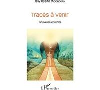Traces à venir Nouvelles et récits - Guy Ossito Midiohouan - L'harmattan - broché - Nouvelles