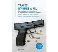 Traces d'armes à feu Alain Gallusser (Auteur), Damien Rhumorbarbe (Auteur), Denis Werner (Auteur)
