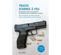 Traces d'armes à feu Expertise des armes et des éléments de munitions dans l'investigation criminelle - Alain Gallusser - Presses Polytechniques Romandes - broché - Etude