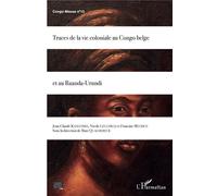 Traces de la vie coloniale au Congo belge et au Ruanda-Urundi - Marc Quaghebeur - L'harmattan - broché - Essai
