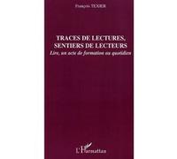 François Texier – Traces de lectures, sentiers de lecteurs – Lire, un acte de formation au quotidien