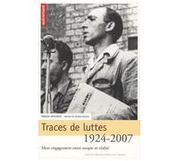 Traces De Luttes 1924-2007 - Mon Engagement Entre Utopie Et Réalité
