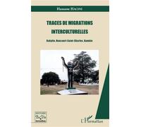 Traces de migrations interculturelles Kabylie, Haucourt-Saint-Charles, Gambie - Hassane Hacini - L'harmattan - broché - Etude