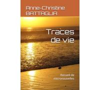 Traces de vie: Recueil de micronouvelles