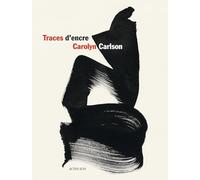 Traces d'encre: Calligraphies de Carolyn Carlson