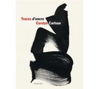 Traces d'encre Carolyn Carlson (Auteur), Hassan Massoudy (Préface), Jean-Pierre Siméon (Traduction), Jonathan Sly (Traduction)