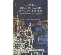 Traces : désir de savoir et volonté d'être L'après colonie au Maghreb - Fanny Colonna - Sindbad-Actes Sud - broché - Etude