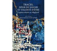 Traces : désir de savoir et volonté d'être L'après colonie au Maghreb - Fanny Colonna - Sindbad-Actes Sud - broché - Etude