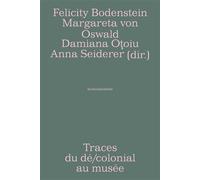 Traces du dé/colonial au musée - Felicity Bodenstein - Horizons D'attente - broché - Catalogue d'exposition