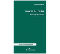 Traces Du Désir - Proximité De L'abîme