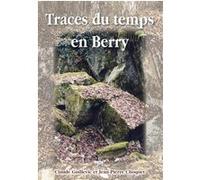 Traces du temps en Berry C. Guillevic Et J.-P (Auteur)