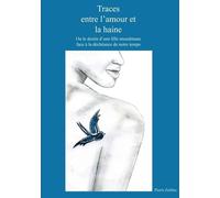 Traces Entre L'amour Et La Haine - Ou Le Destin D'une Fille Musulmane Face À La Déchéance De Notre Temps