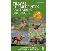 Traces Et Empreintes D'animaux Sauvages - Le Guide De Reconnaissance Du Promeneur Et Du Pisteur