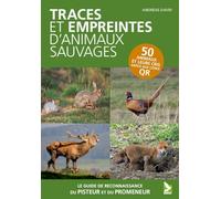 Traces et empreintes d'animaux sauvages: Un guide incontournable à emporter partout pour ne pas se tromper