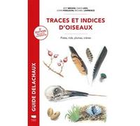 Traces et indices d'oiseaux Roy Brown (Auteur), David Lees (Auteur), John Ferguson (Auteur), Michael Lawrence (Auteur), Claire Cadet (Traduction), Maxime Zucca (Traduction)