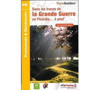 TRACES GRANDE GUERRE PICARDIE A PIED - 02-60-80 - PR - RE15