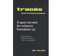 Tracés, Hors-série 2010: A quoi servent les sciences humaines II: Sciences sociales et monde de l'entreprise. A quoi sert la géographie?