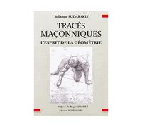 Tracés Maçonniques L'esprit de la géométrie - Solange Sudarskis - Numerilivre Eds - broché - Essai