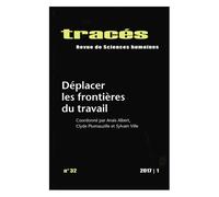 Tracés N° 23, 2017/1 - Déplacer Les Frontières Du Travail