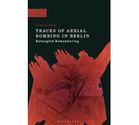 Traces of Aerial Bombing in Berlin: Entangled Remembering