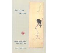 Traces of Dreams: Landscape, Cultural Memory, and the Poetry of Basho